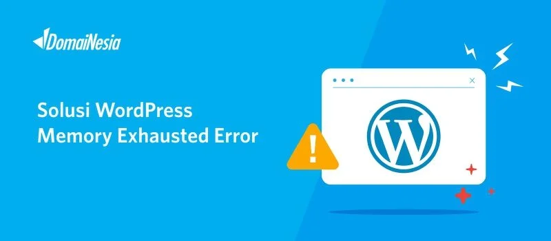 Panduan Memperbaiki Error “Memory Exhausted” di WordPress